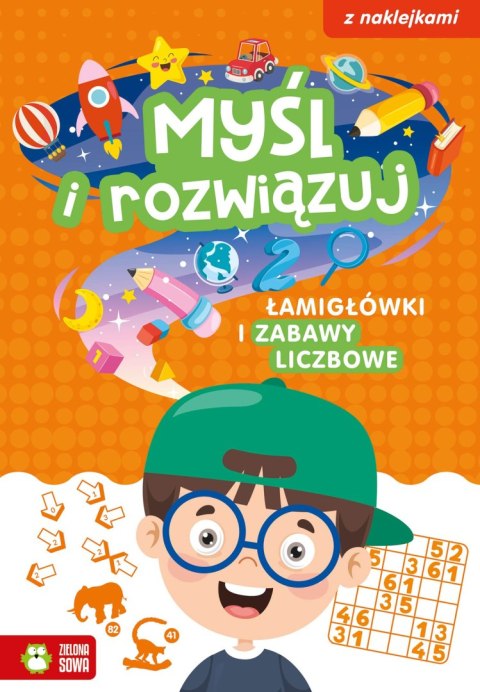 Myśl i rozwiązuj. Łamigłówki i zabawy liczbowe Myśl i rozwiązuj. Łamigłówki i zabawy liczbowe