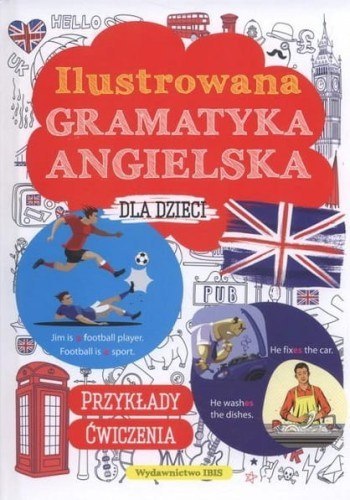 Ilustrowana gramatyka angielska dla dzieci Ilustrowana gramatyka angielska dla dzieci